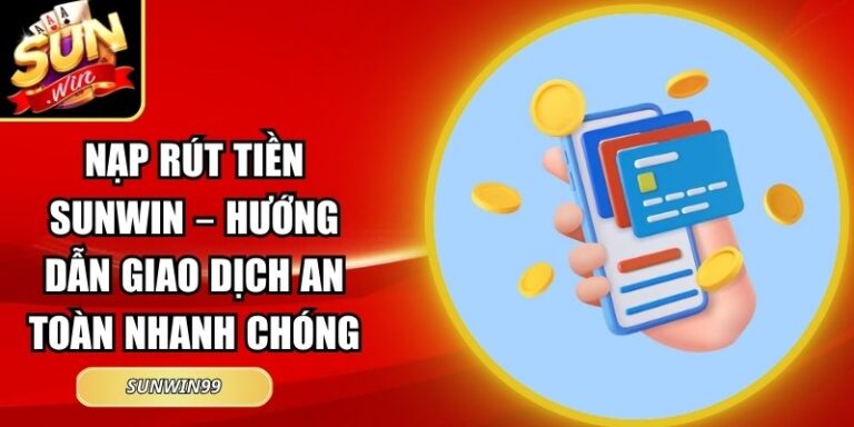 nạp rút tiền Sunwin