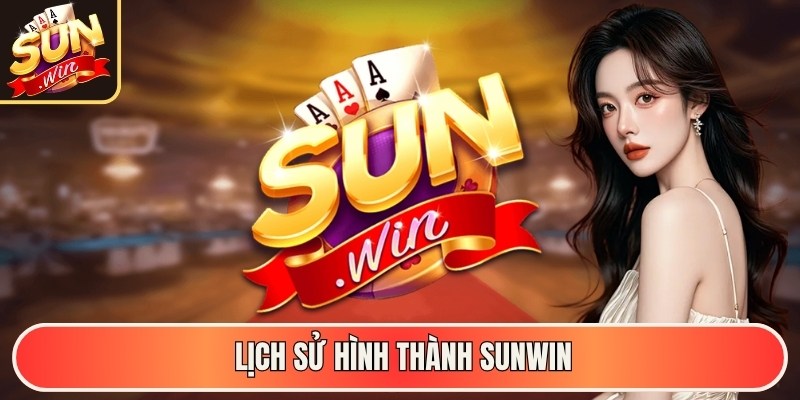 SUNWIN | sun.bar | Link Vào SUNWIN 99 Game Bài Đổi Thưởng 08/2026 29 Lịch sử hình thành Sunwin