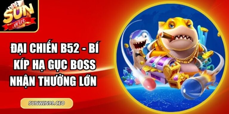 Đại Chiến B52 - Bí Kíp Hạ Gục Boss Nhận Thưởng Lớn 2 Đại Chiến B52 - Bí Kíp Hạ Gục Boss Nhận Thưởng Lớn