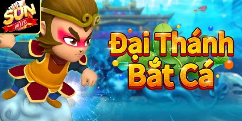 Giới thiệu đại thánh bắt cá