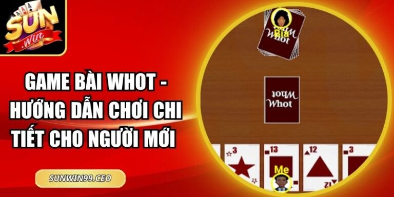 Game Bài Whot - Hướng Dẫn Chơi Chi Tiết Cho Người Mới 1 Game Bài Whot - Hướng Dẫn Chơi Chi Tiết Cho Người Mới