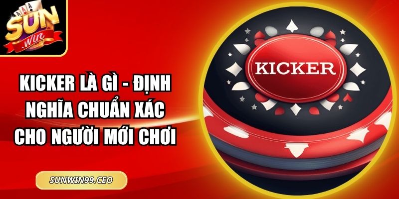 Kicker Là Gì - Định Nghĩa Chuẩn Xác Cho Người Mới Chơi 3 Kicker Là Gì - Định Nghĩa Chuẩn Xác Cho Người Mới Chơi